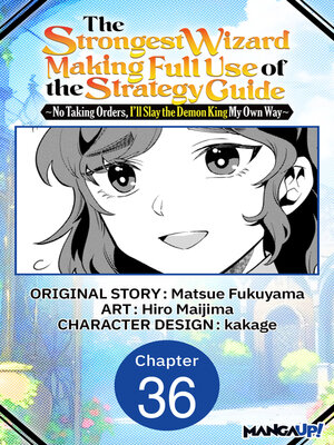 cover image of The Strongest Wizard Making Full Use of the Strategy Guide -No Taking Orders, I'll Slay the Demon King My Own Way, Chapter 36